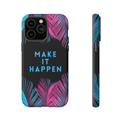 Make It Happen: Tough Case for iPhone, Galaxy and Pixel devices