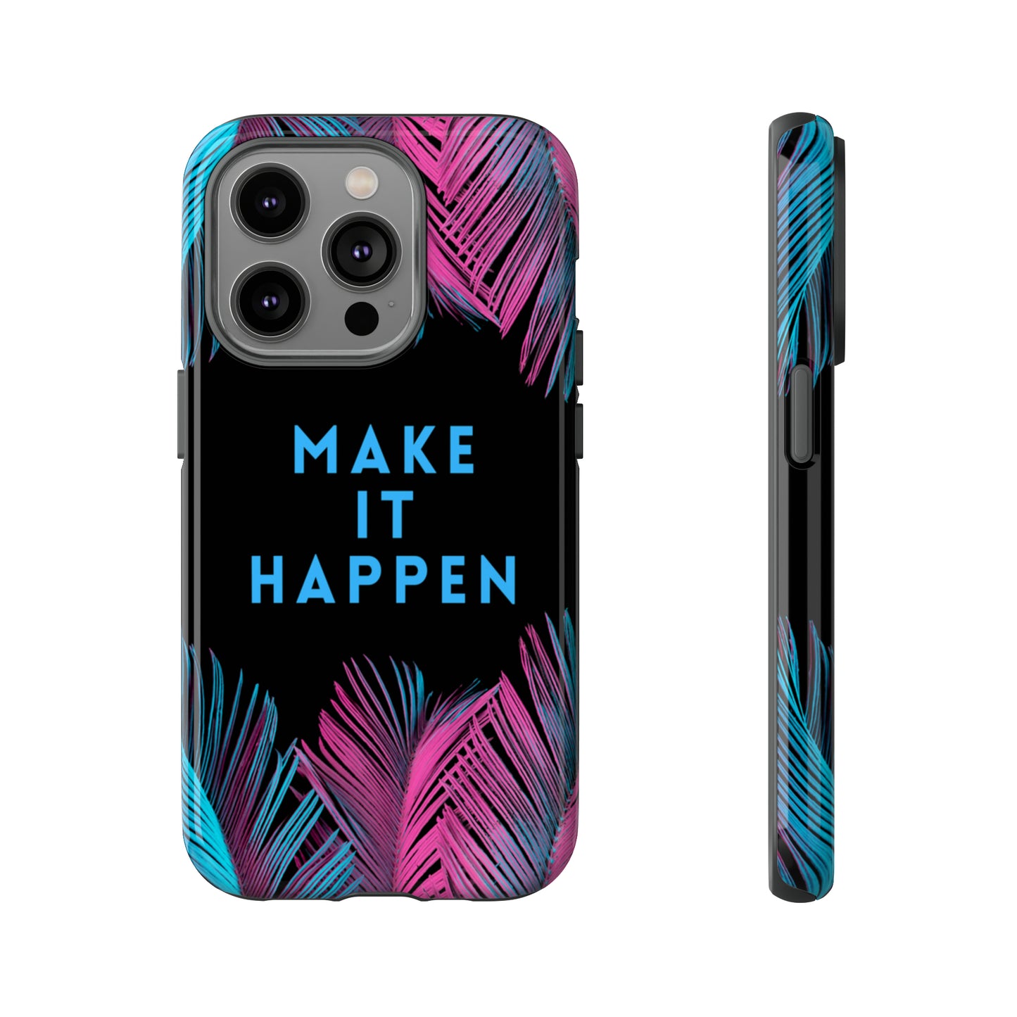 Make It Happen: Tough Case for iPhone, Galaxy and Pixel devices