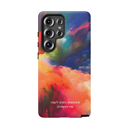 Can't spell awesome without ME: Phone case for iPhone, Samsung Galaxy and Pixel devices