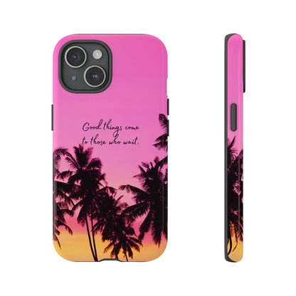 Sunset Serenity: Good things come to those who wait - Phone Case for iPhone, Samsung Galaxy and Google Pixel