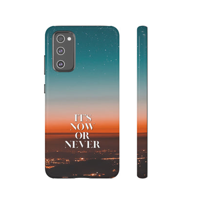 It's Now or Never: Inspiring Phone Case for iPhone, Samsung Galaxy and Google Pixel