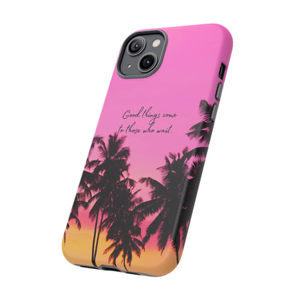 Sunset Serenity: Good things come to those who wait - Phone Case for iPhone, Samsung Galaxy and Google Pixel