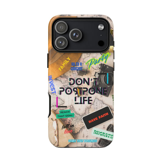 Don't Postpone Life: Motivational phone case for iPhone, Samsung Galaxy and Google Pixel devices