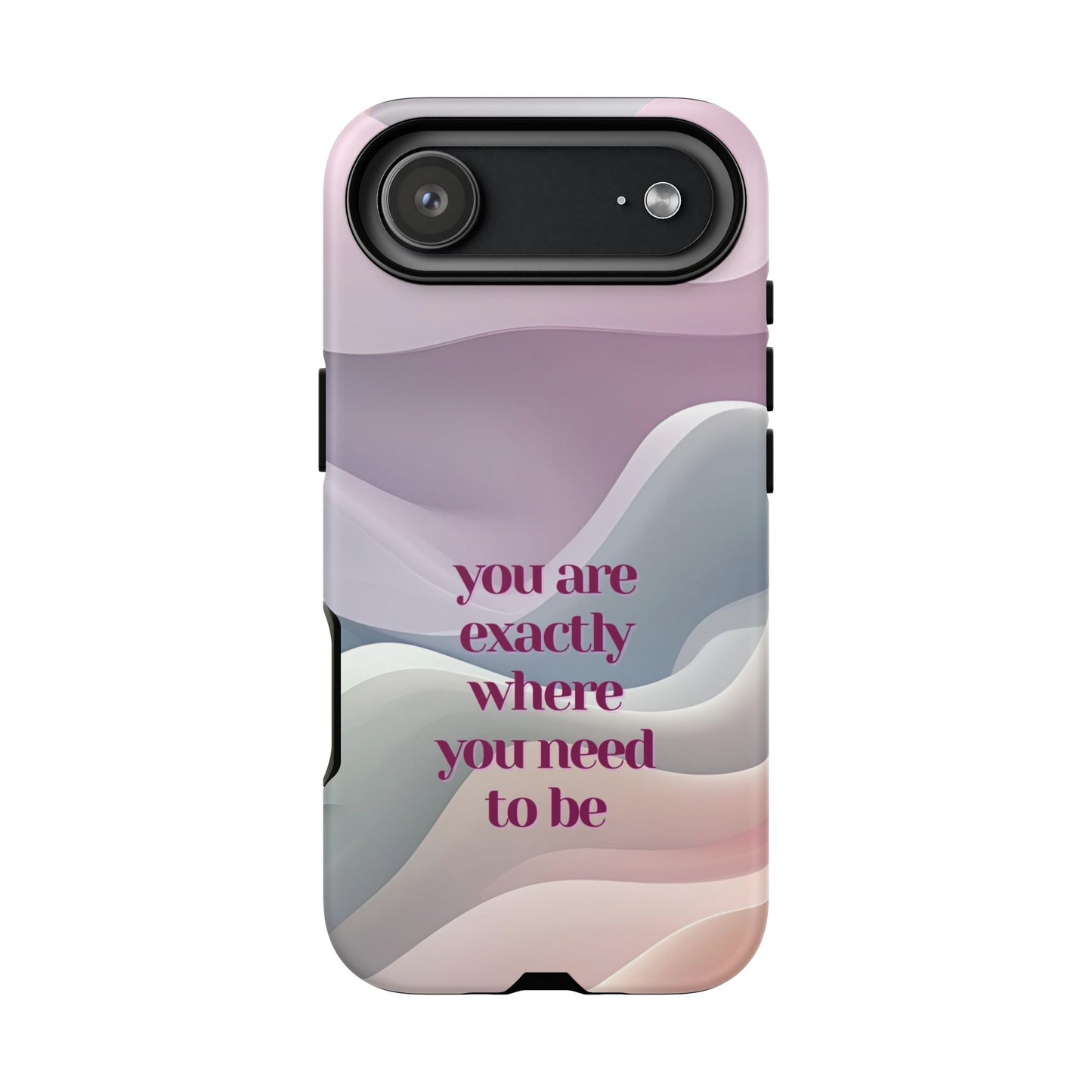 You are exactly where you need to be: Tough Case for iPhone, Samsung Galaxy and Google Pixel