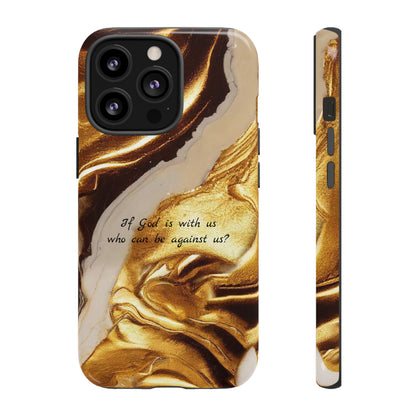 "If God is with us who can be against us?": Inspiring phone case for iPhone, Galaxy and Pixel devices.