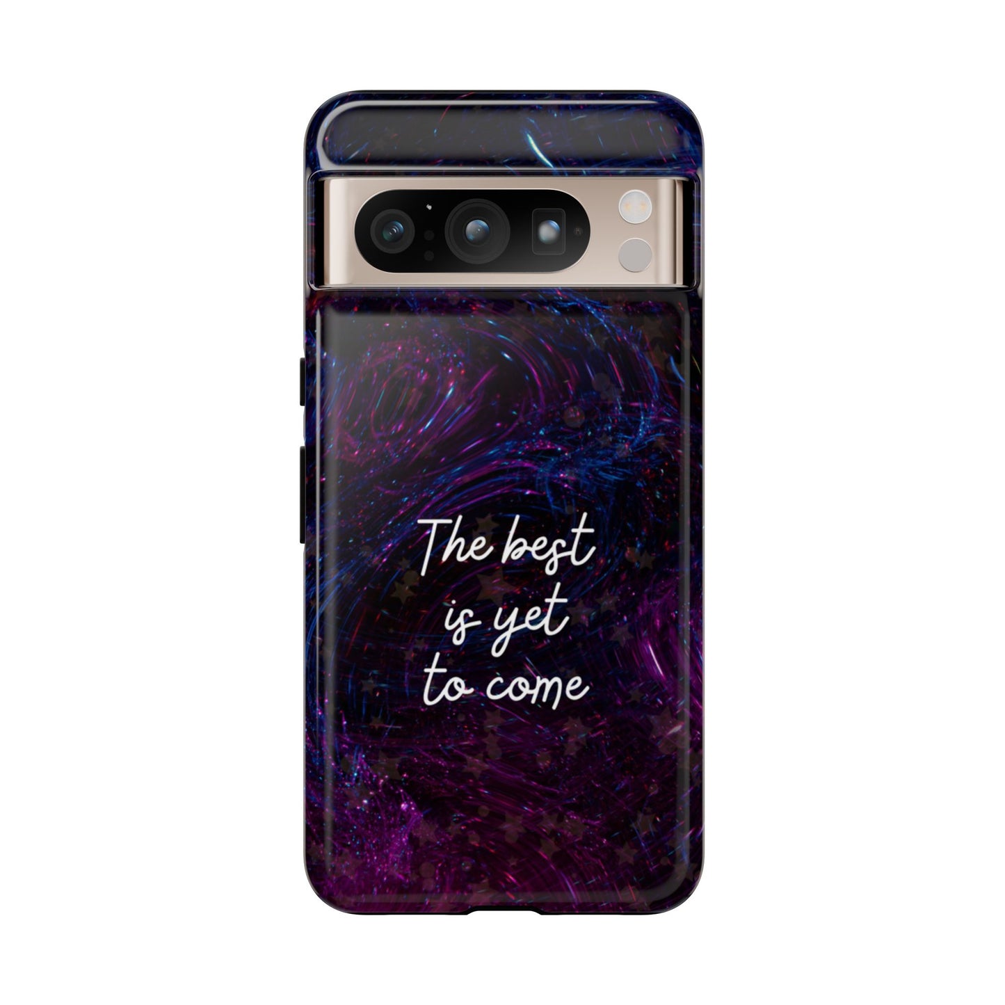 The Best Is Yet To Come: Awe-Inspiring Phone Case for iPhone Samsung Galaxy and Google Pixel