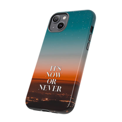 It's Now or Never: Inspiring Phone Case for iPhone, Samsung Galaxy and Google Pixel