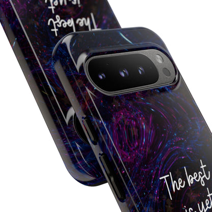 The Best Is Yet To Come: Awe-Inspiring Phone Case for iPhone Samsung Galaxy and Google Pixel