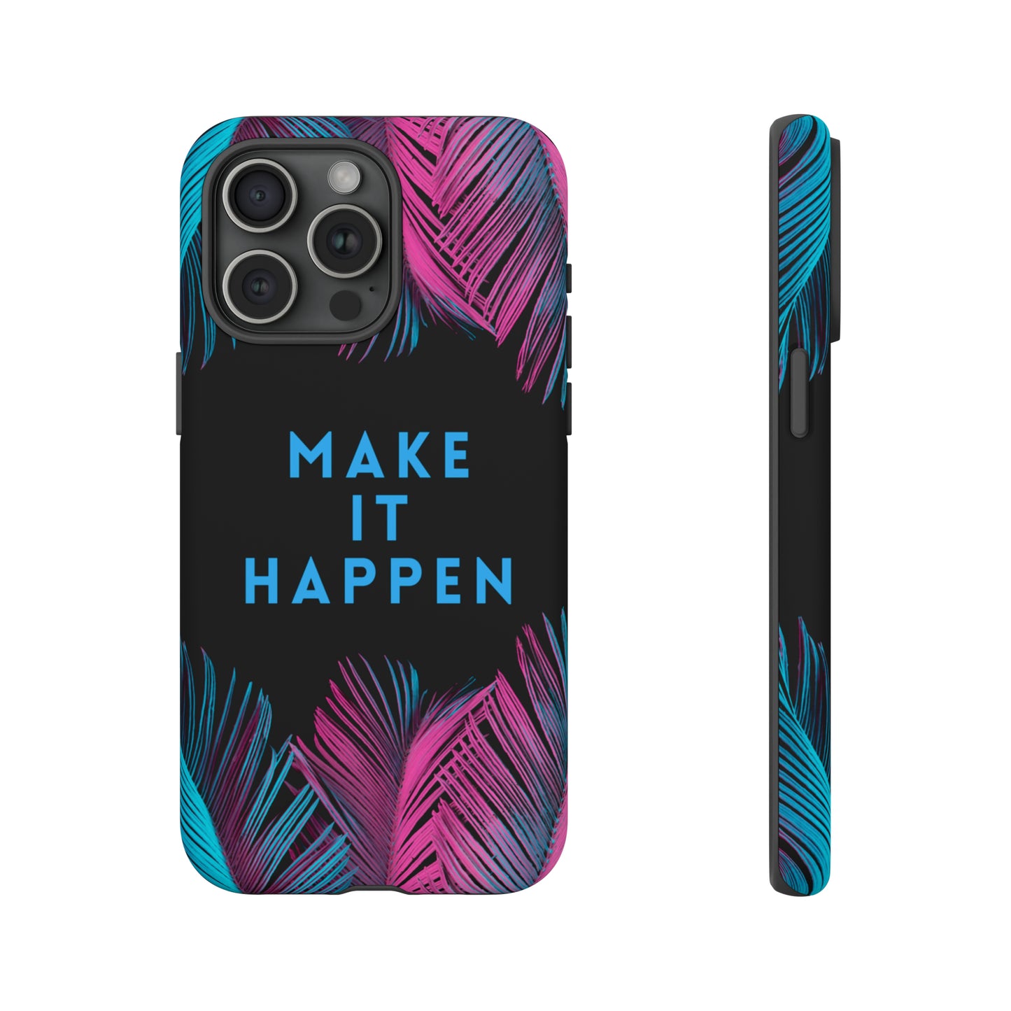 Make It Happen: Tough Case for iPhone, Galaxy and Pixel devices