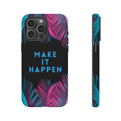 Make It Happen: Tough Case for iPhone, Galaxy and Pixel devices