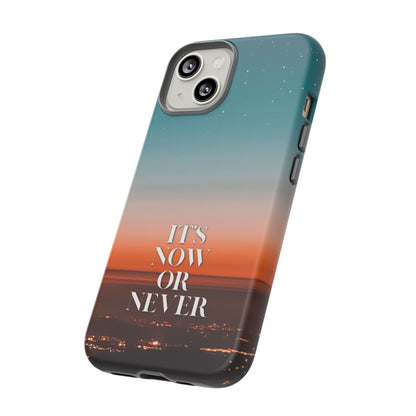It's Now or Never: Inspiring Phone Case for iPhone, Samsung Galaxy and Google Pixel
