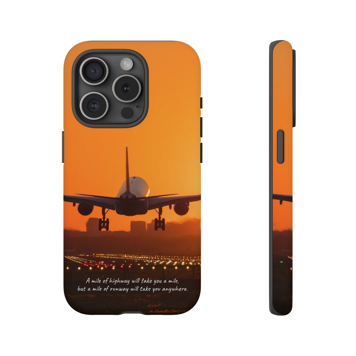 Runway Dreams Phone Case: "A mile of highway will take you a mile, but a mile of runway will take you anywhere" for iPhone, Samsung and Google Pixel