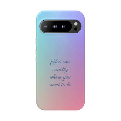You are exactly where you need to be: Tough Case for iPhone, Samsung Galaxy and Google Pixel