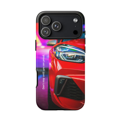 Don't Stop Until You Are Proud: Sports Car illustrated phone case for iPhone, Samsung Galaxy and Google Pixel