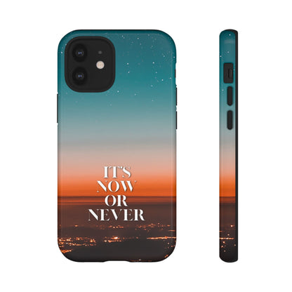 It's Now or Never: Inspiring Phone Case for iPhone, Samsung Galaxy and Google Pixel