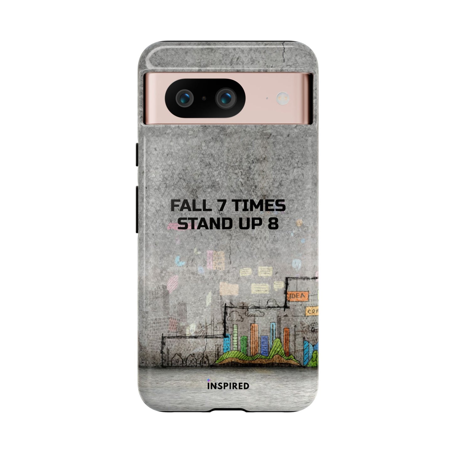 Fall 7 Times, Stand Up 8: Motivational case for iPhone, Galaxy and Pixel phones