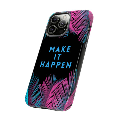 Make It Happen: Tough Case for iPhone, Galaxy and Pixel devices