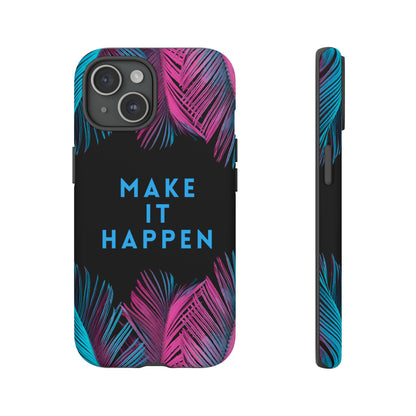 Make It Happen: Tough Case for iPhone, Galaxy and Pixel devices