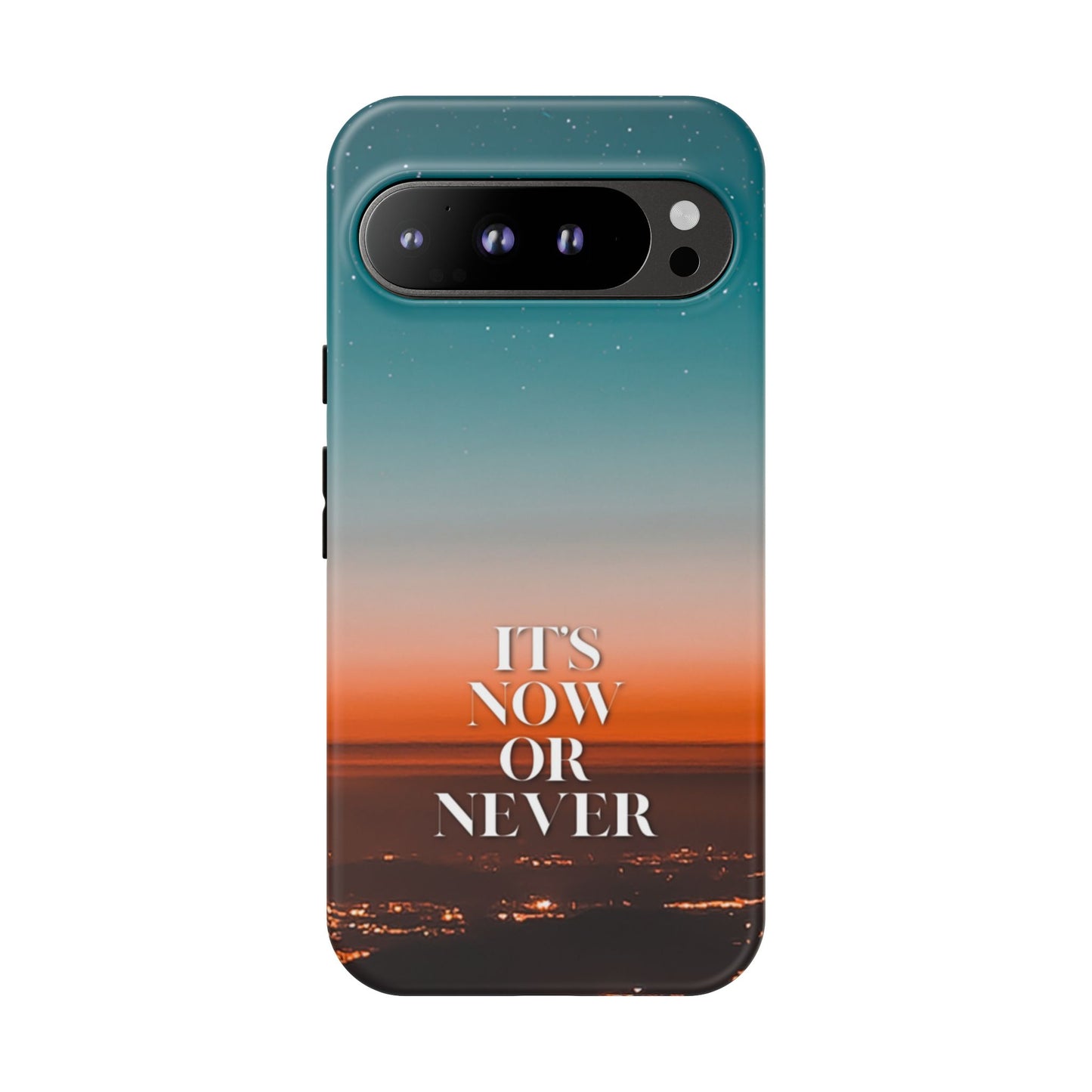 It's Now or Never: Inspiring Phone Case for iPhone, Samsung Galaxy and Google Pixel