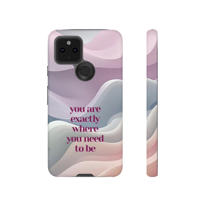 You are exactly where you need to be: Tough Case for iPhone, Samsung Galaxy and Google Pixel