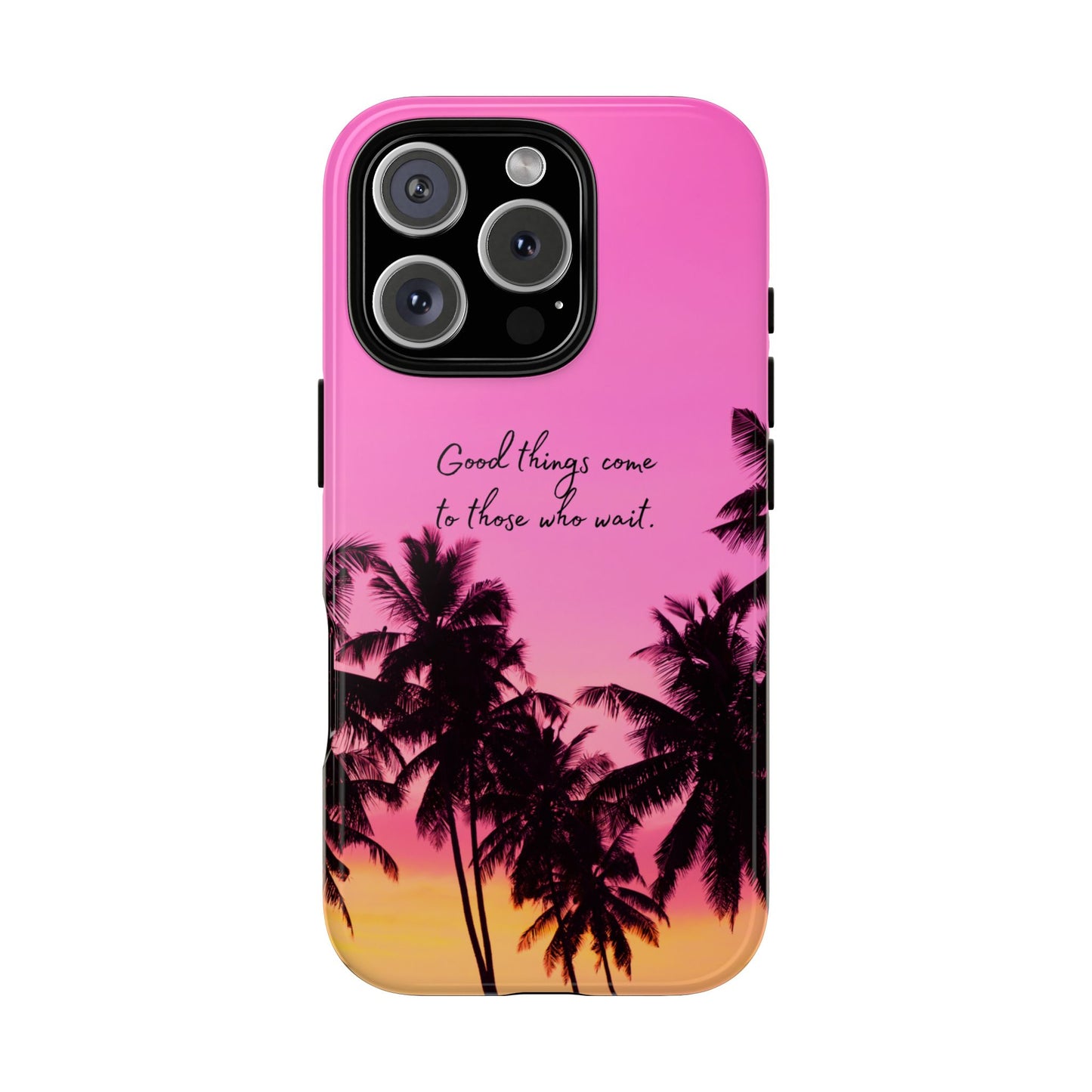 Sunset Serenity: Good things come to those who wait - Phone Case for iPhone, Samsung Galaxy and Google Pixel