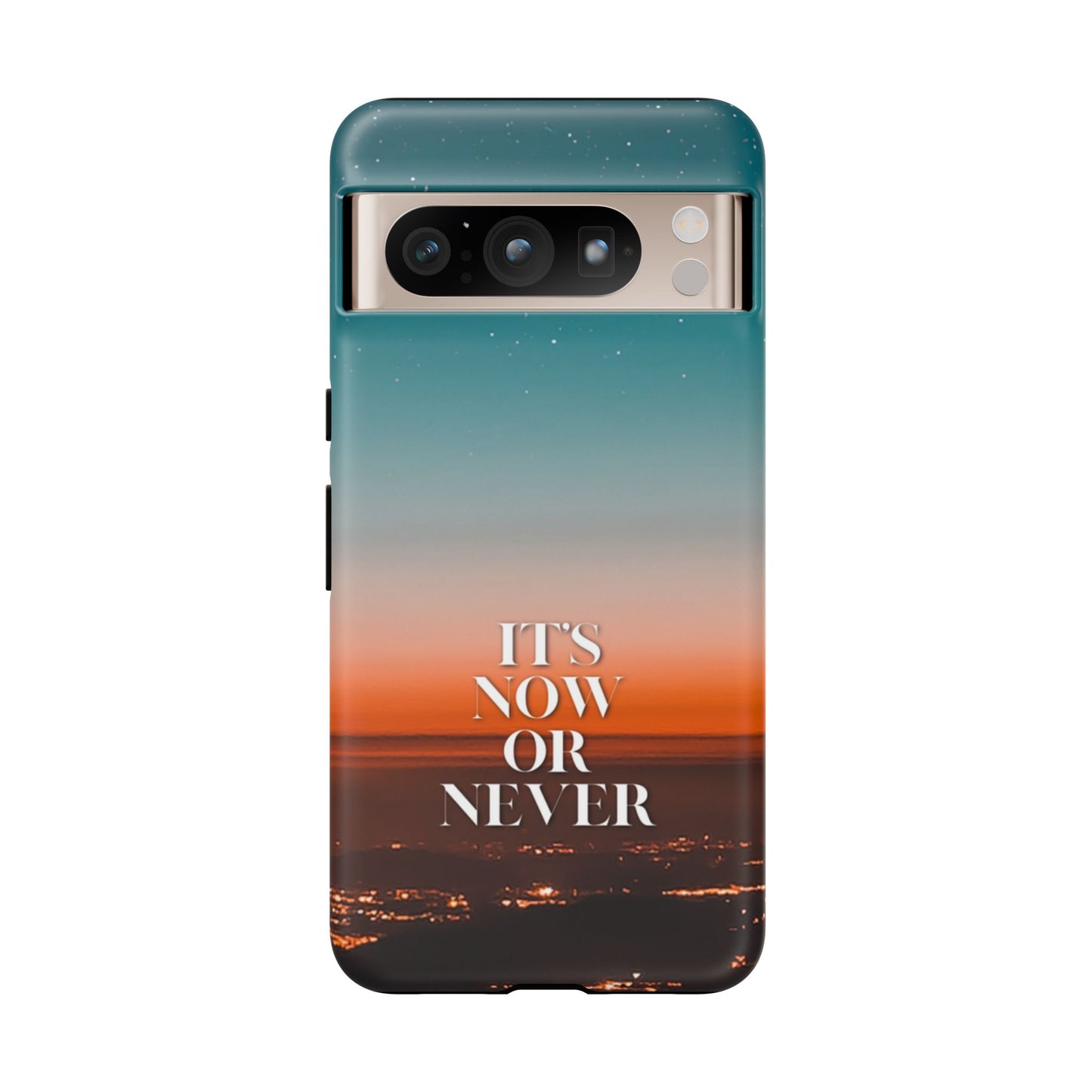 It's Now or Never: Inspiring Phone Case for iPhone, Samsung Galaxy and Google Pixel