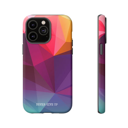 Never Give Up Colored Prism phone case for iPhone, Galaxy and Pixel devices