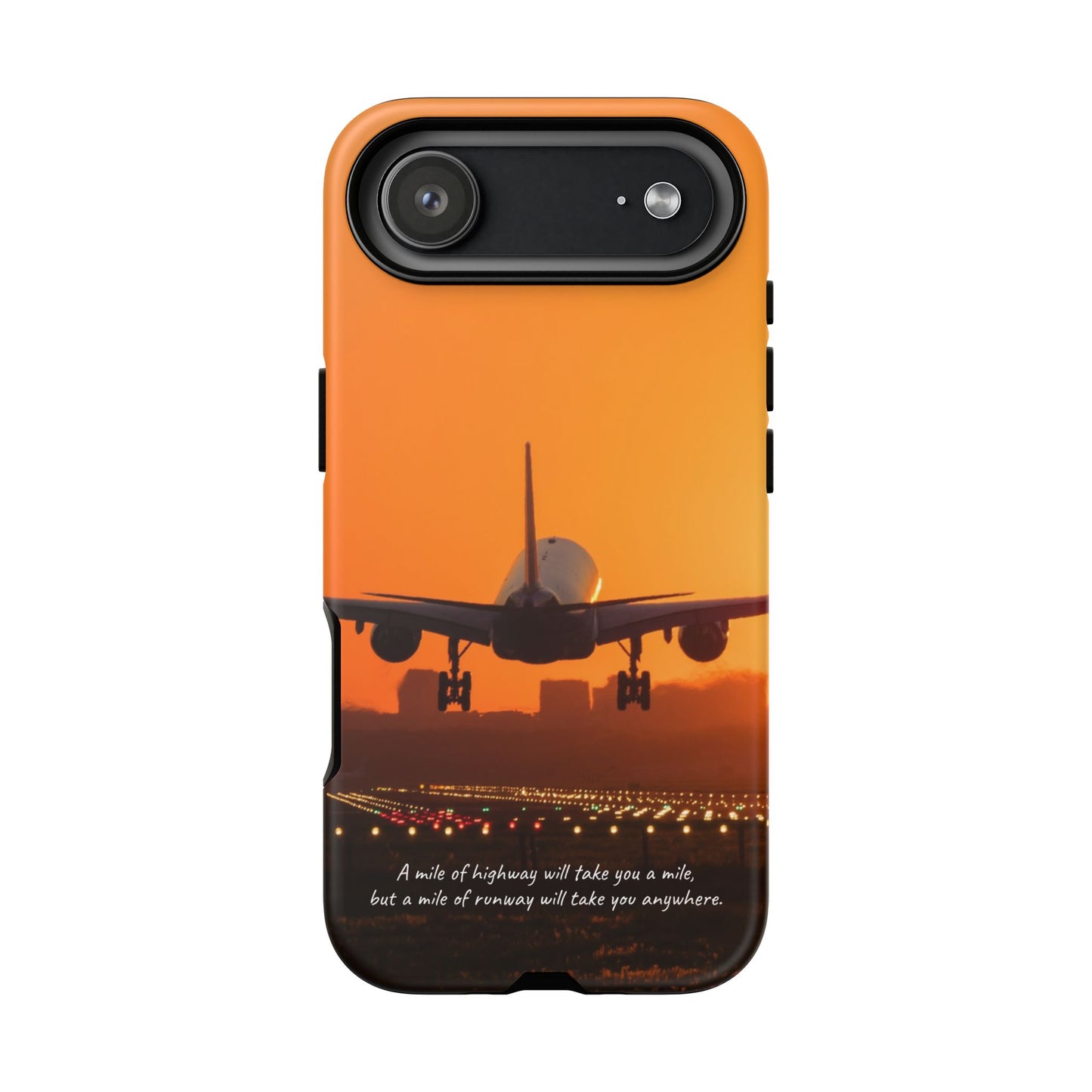 Runway Dreams Phone Case: "A mile of highway will take you a mile, but a mile of runway will take you anywhere" for iPhone, Samsung and Google Pixel