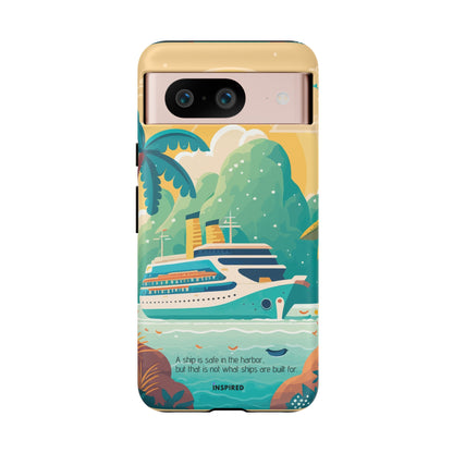 A ship is safe in the harbor but that is not what ships are built for: Beautiful case for iPhone, Galaxy and Pixel devices