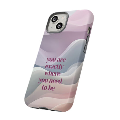 You are exactly where you need to be: Tough Case for iPhone, Samsung Galaxy and Google Pixel