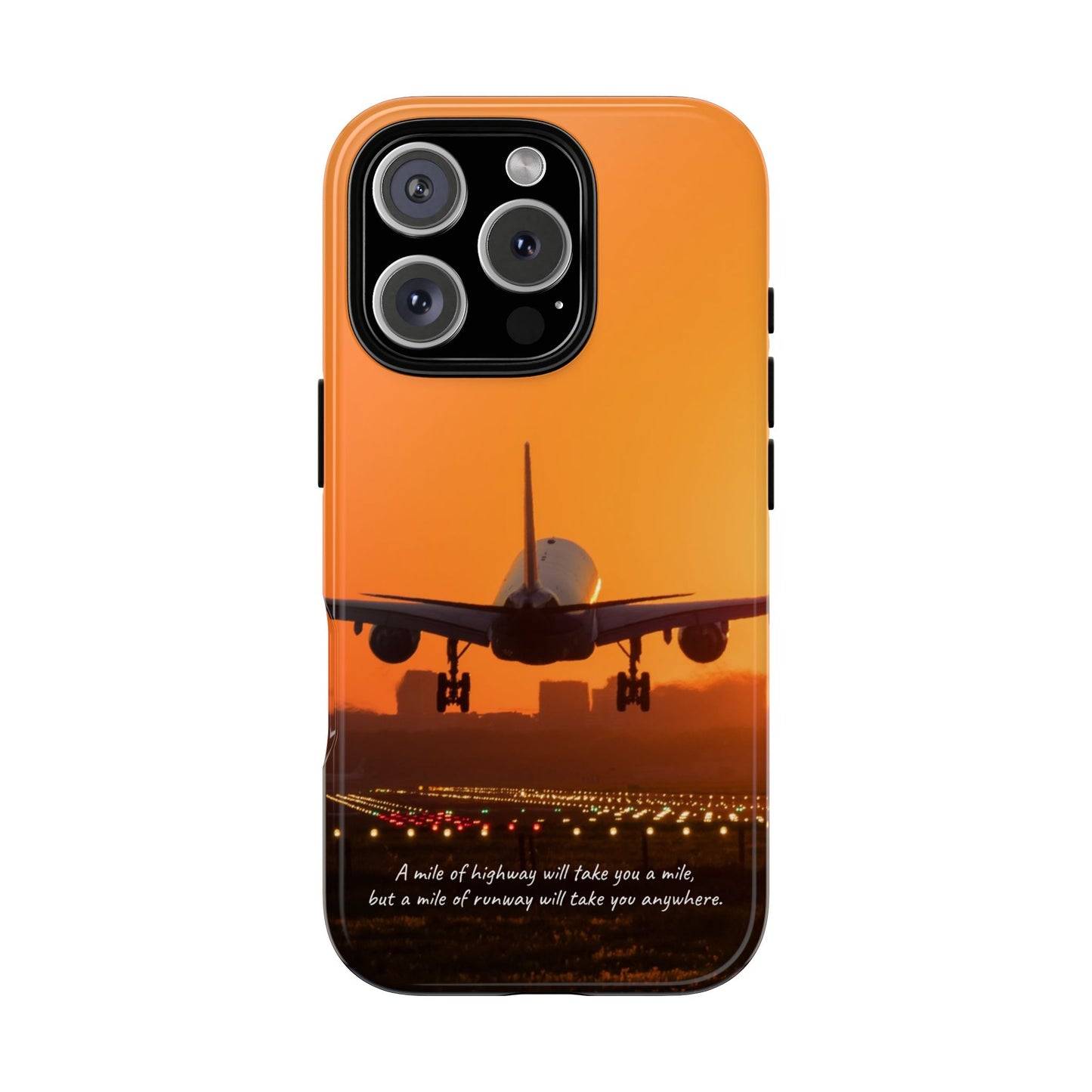 Runway Dreams Phone Case: "A mile of highway will take you a mile, but a mile of runway will take you anywhere" for iPhone, Samsung and Google Pixel