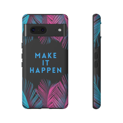 Make It Happen: Tough Case for iPhone, Galaxy and Pixel devices