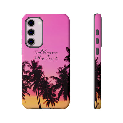 Sunset Serenity: Good things come to those who wait - Phone Case for iPhone, Samsung Galaxy and Google Pixel
