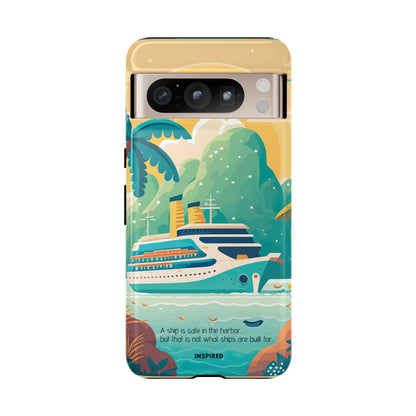 A ship is safe in the harbor but that is not what ships are built for: Beautiful case for iPhone, Galaxy and Pixel devices