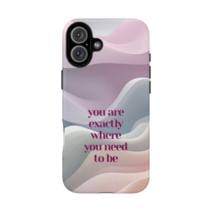 You are exactly where you need to be: Tough Case for iPhone, Samsung Galaxy and Google Pixel