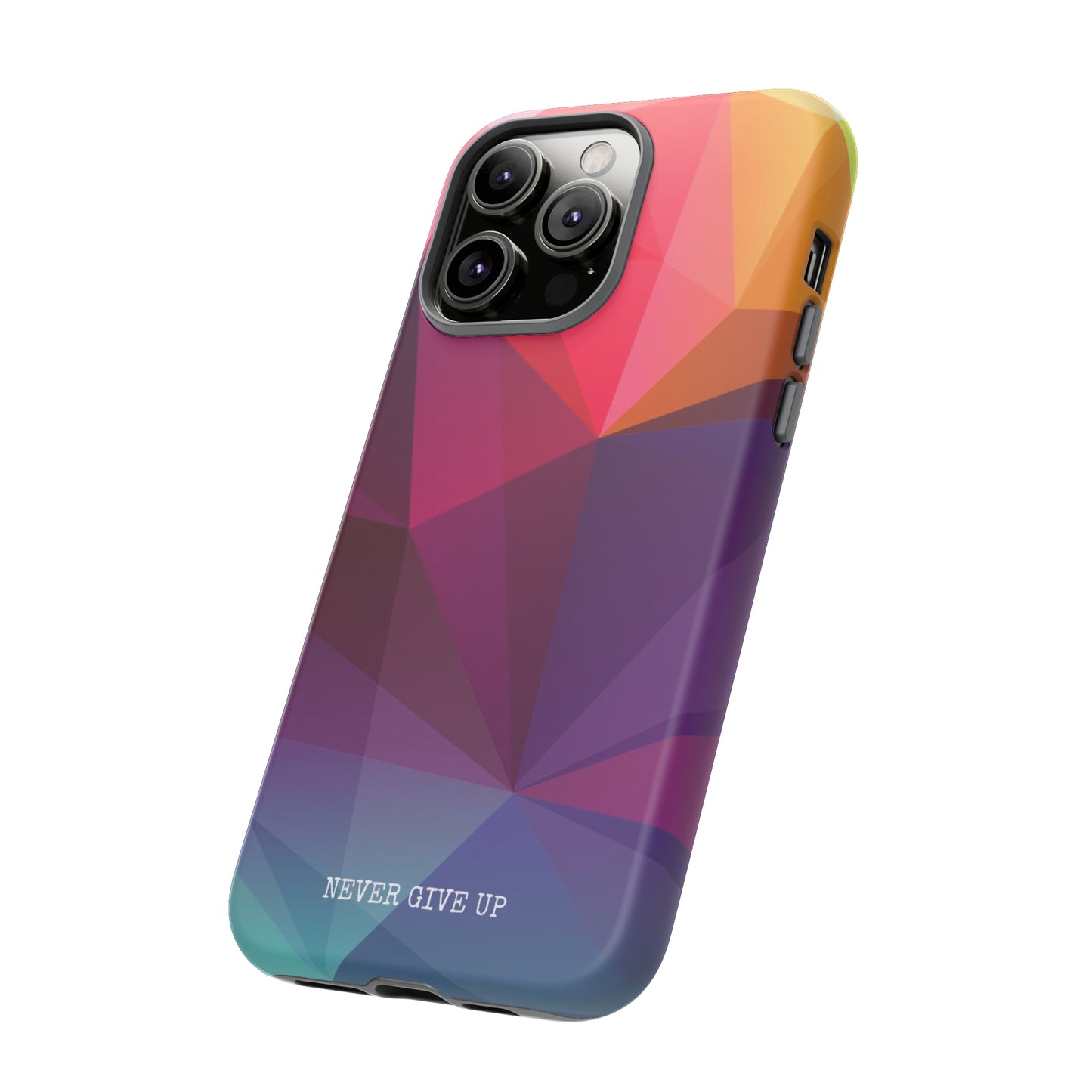 Never Give Up Colored Prism phone case for iPhone, Galaxy and Pixel devices