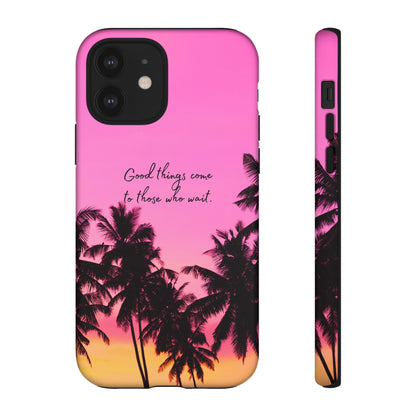 Sunset Serenity: Good things come to those who wait - Phone Case for iPhone, Samsung Galaxy and Google Pixel