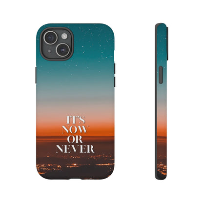 It's Now or Never: Inspiring Phone Case for iPhone, Samsung Galaxy and Google Pixel