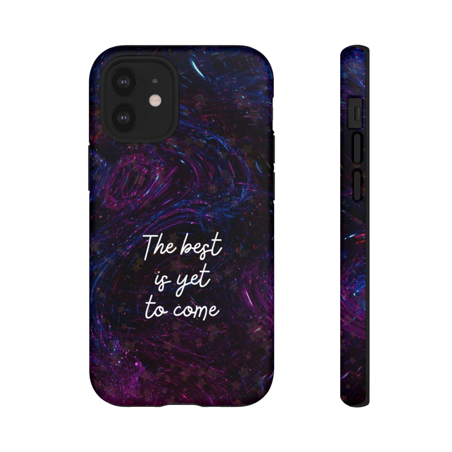The Best Is Yet To Come: Awe-Inspiring Phone Case for iPhone Samsung Galaxy and Google Pixel