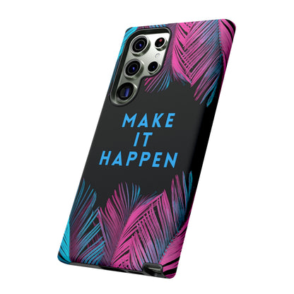 Make It Happen: Tough Case for iPhone, Galaxy and Pixel devices