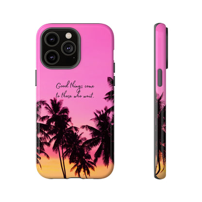 Sunset Serenity: Good things come to those who wait - Phone Case for iPhone, Samsung Galaxy and Google Pixel