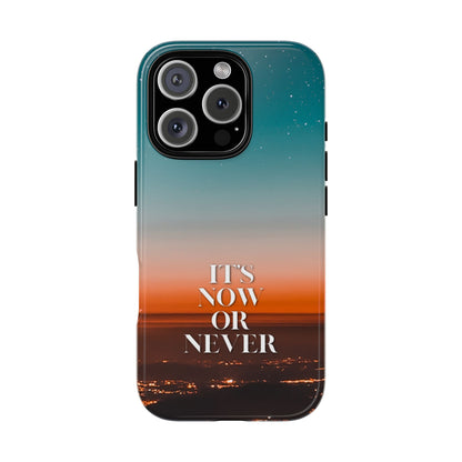 It's Now or Never: Inspiring Phone Case for iPhone, Samsung Galaxy and Google Pixel