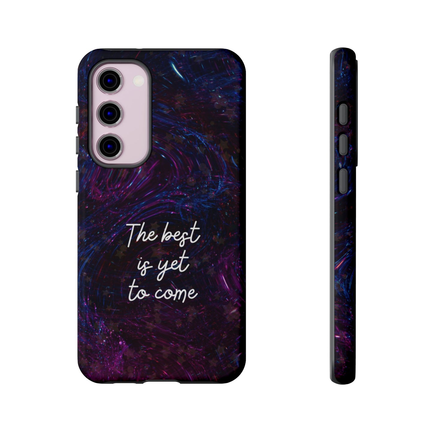 The Best Is Yet To Come: Awe-Inspiring Phone Case for iPhone Samsung Galaxy and Google Pixel