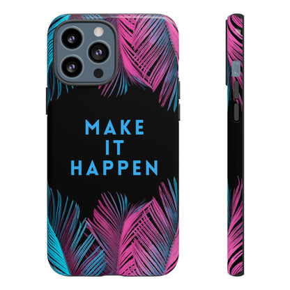 Make It Happen: Tough Case for iPhone, Galaxy and Pixel devices