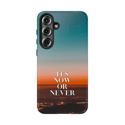 It's Now or Never: Inspiring Phone Case for iPhone, Samsung Galaxy and Google Pixel