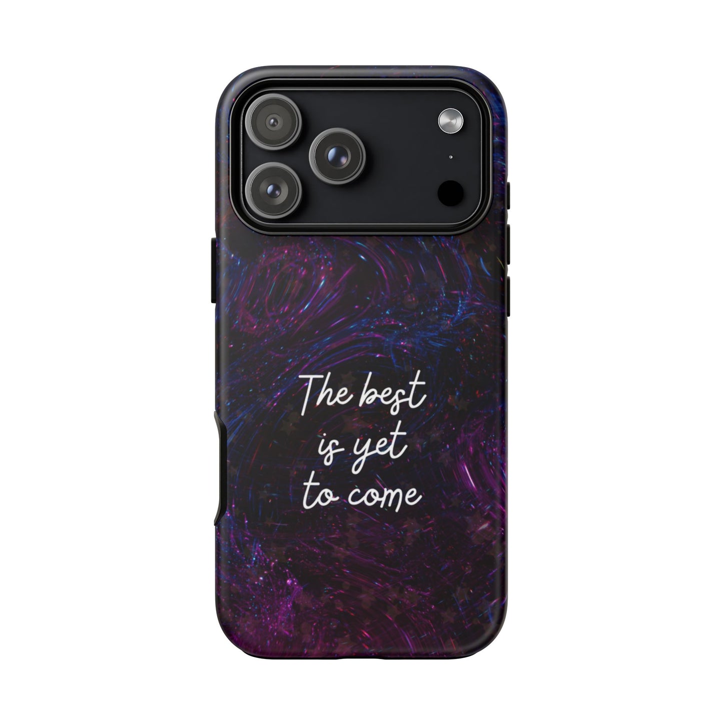 The Best Is Yet To Come: Awe-Inspiring Phone Case for iPhone Samsung Galaxy and Google Pixel