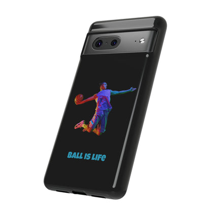 Ball is Life: Tough Phone Case for iPhone, Samsung Galaxy and Pixel Devices