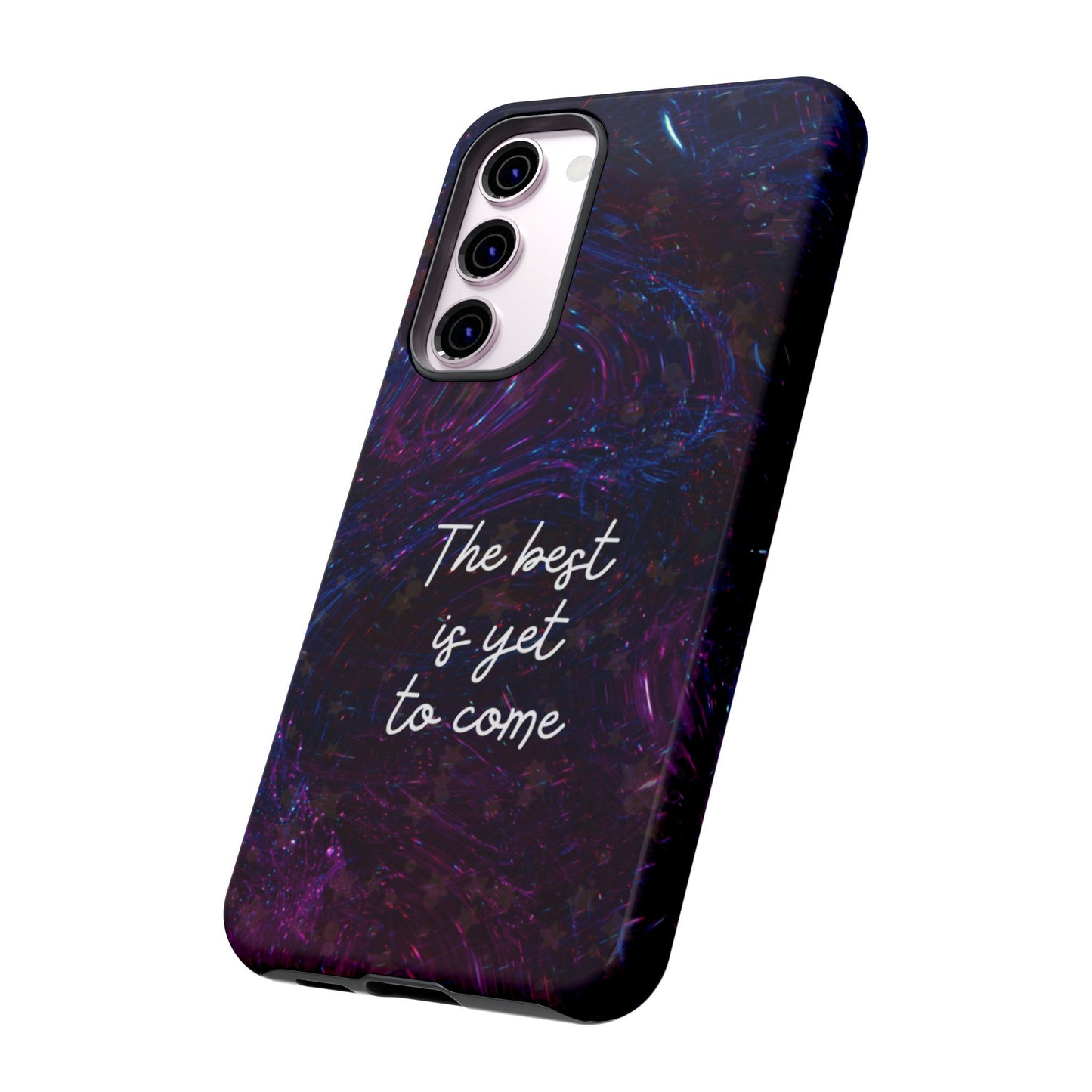 The Best Is Yet To Come: Awe-Inspiring Phone Case for iPhone Samsung Galaxy and Google Pixel