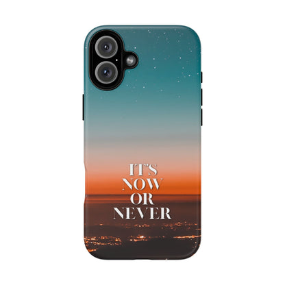 It's Now or Never: Inspiring Phone Case for iPhone, Samsung Galaxy and Google Pixel