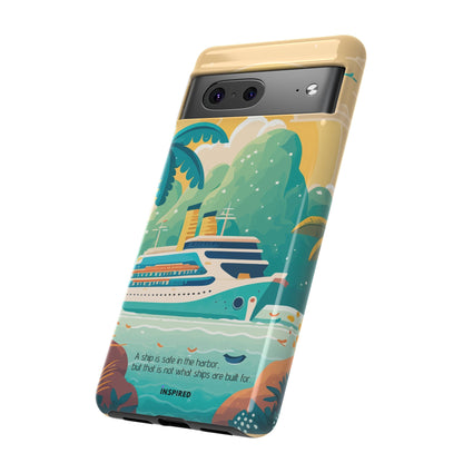 A ship is safe in the harbor but that is not what ships are built for: Beautiful case for iPhone, Galaxy and Pixel devices